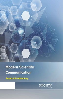 Modern Scientific Communication by Fallahchay, Seyed Ali