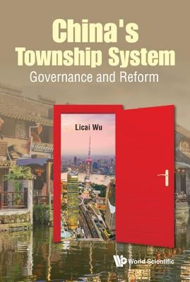 China's Township System: Governance and Reform by Wu, Licai