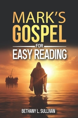 Mark's Gospel for Easy Reading by Sullivan, Bethany L.
