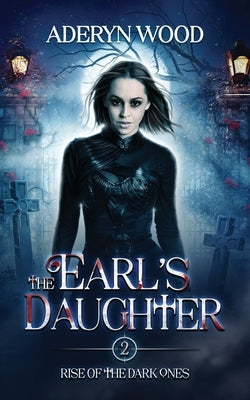 The Earl's Daughter by Wood, Aderyn