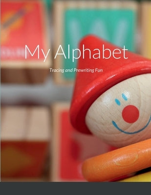 My Alphabet Tracing and Prewriting Fun by Roy, Sarah