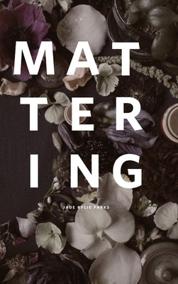 Mattering by Parks, Jade Rylie
