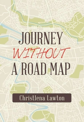 Journey Without a Road Map by Lawton, Christlena