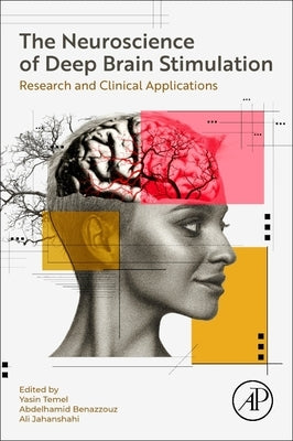 The Neuroscience of Deep Brain Stimulation: Research and Clinical Applications by Temel, Yasin
