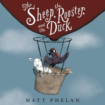The Sheep, the Rooster, and the Duck by Phelan, Matt