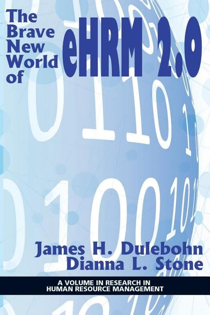 The Brave New World of eHRM 2.0 by Dulebohn, James H.
