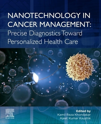 Nanotechnology in Cancer Management: Precise Diagnostics Toward Personalized Health Care by Reza Khondakar, Kamil
