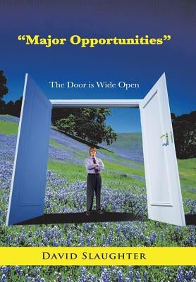 Major Opportunities: The Door Is Wide Open by Slaughter, David