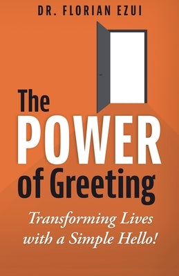 The Power of Greeting: Transforming Lives with a Simple Hello! by Ezui, Florian
