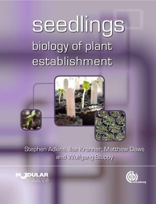 Seedlings: Biology of Plant Establishment by Adkins, Stephen