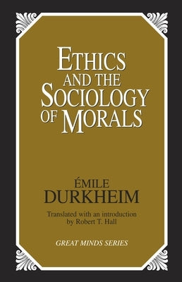 Ethics and the Sociology of Morals by Durkheim, Emile