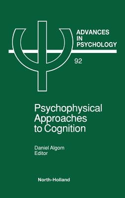 Psychophysical Approaches to Cognition: Volume 92 by Algom, D.