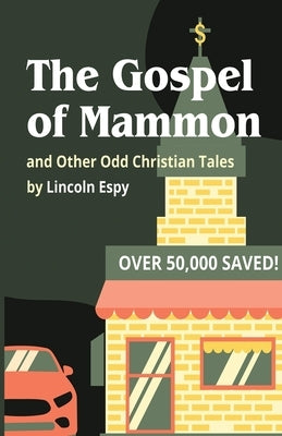 The Gospel of Mammon: and Other Odd Christian Tales by Espy, Lincoln