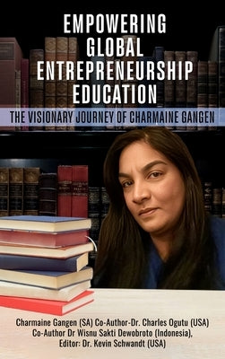 Empowering Global Entrepreneurship Education: The Visionary Journey of Charmaine Gangen by Gangen (Sa), Charmaine