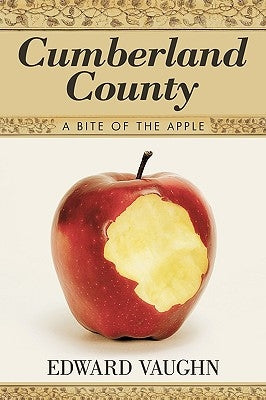 Cumberland County: A Bite of the Apple by Vaughn, Edward