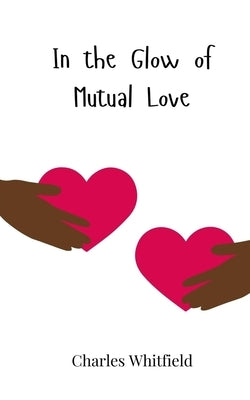 In the Glow of Mutual Love by Whitfield, Charles