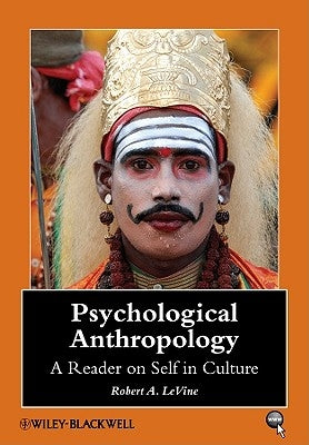 Psychological Anthropology: A Reader on Self in Culture by Levine, Robert A.