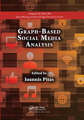 Graph-Based Social Media Analysis by Pitas, Ioannis