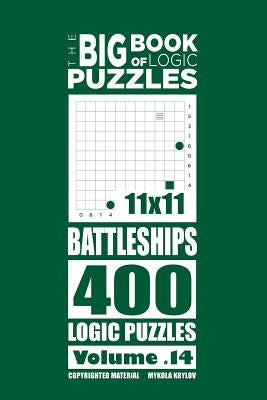 The Big Book of Logic Puzzles - Battleships 400 Logic (Volume 14) by Krylov, Mykola