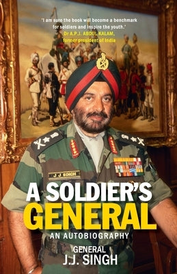 A Soldier's General: An Autobiography by Singh, General (Retd ). J. J.