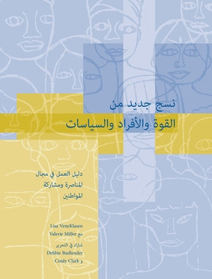 A New Weave of Power, People and Politics Arabic: The Action Guide for Advocacy and Citizen Participation by Veneklasen, Lisa