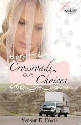 Crossroads Choices by Coats, Yvonne E.