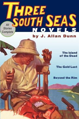 Three South Seas Novels by Dunn, J. Allan