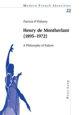 Henry de Montherlant (1895-1972): A Philosophy of Failure by Collier, Peter