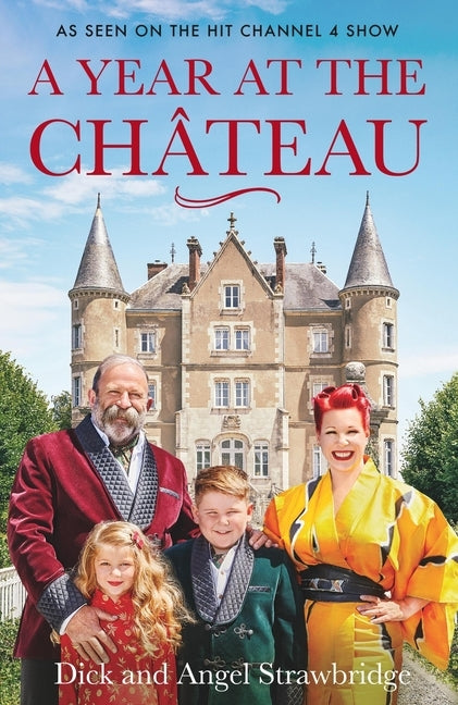 A Year at the Chateau: As Seen on the Hit Channel 4 Show by Strawbridge, Dick