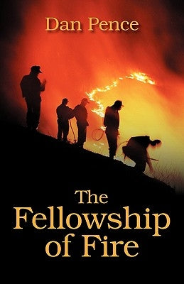 The Fellowship of Fire by Pence, Dan