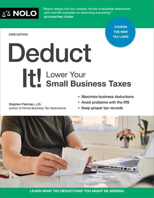 Deduct It!: Lower Your Small Business Taxes by Fishman, Stephen