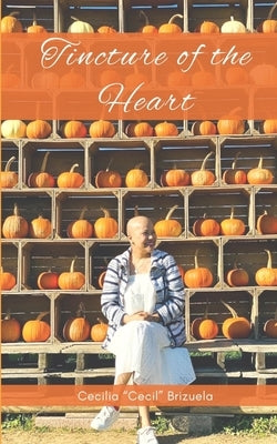 Tincture of the Heart by Brizuela, Cecilia Tarvena