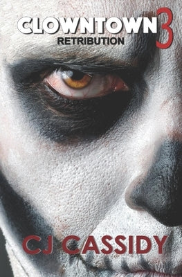 ClownTown 3 - Retribution by Cassidy, Cj