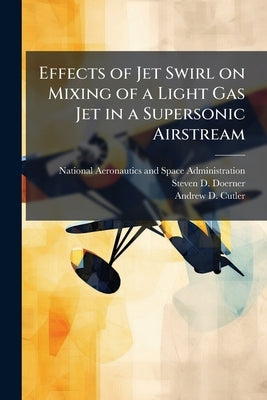 Effects of Jet Swirl on Mixing of a Light Gas Jet in a Supersonic Airstream by National Aeronautics and Space Administr