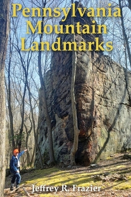 Pennsylvania Mountain Landmarks Volume 2 by Frazier, Jeffrey R.