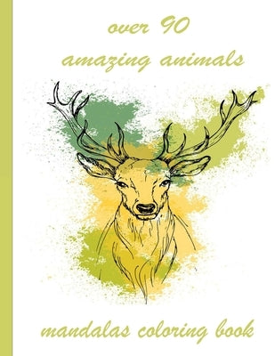 over 90 amazing animals mandalas coloring book: An Adult Coloring Book with Lions, Elephants, Owls, Horses, Dogs, Cats, and Many More! (Animals with P by Books, Sketch