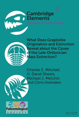 What Does Graptolite Origination and Extinction Reveal about the Cause of the Late Ordovician Mass Extinction? by Mitchell, Charles E.