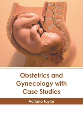 Obstetrics and Gynecology with Case Studies by Taylor, Adriana