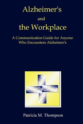 Alzheimer's and the Workplace by Thompson, Patricia