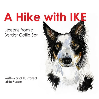 A Hike with Ike: Lessons From A Border Collie by Sveen, Kriste K.