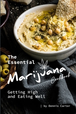 The Essential Marijuana Cookbook: Getting High and Eating Well by Carter, Dennis