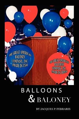 Balloons & Baloney by Ferraris, Jacques
