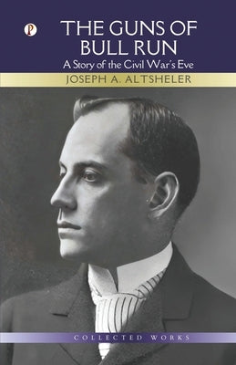 The Guns of Bull Run by Altsheler, Joseph a.