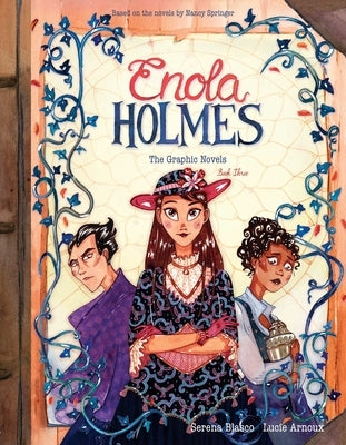 Enola Holmes: The Graphic Novels: The Case of the Black Barouche, the Case of the Elegant Escapade, and the Case of the Mark of the Mongoose Volume 3 by Blasco, Serena