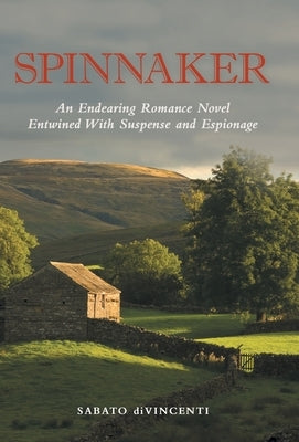 Spinnaker: An Endearing Romance Novel Entwined with Suspense and Espionage by Divincenti, Sabato