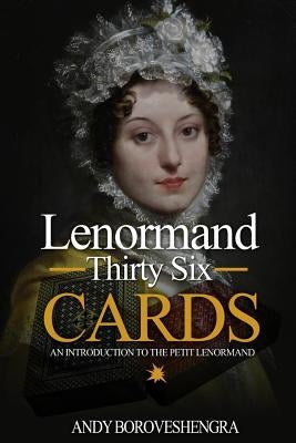 Lenormand Thirty Six Cards: An Introduction to the Petit Lenormand by Boroveshengra, Andy