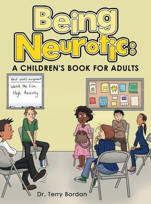 Being Neurotic: a Children's Book for Adults by Bordan, Terry