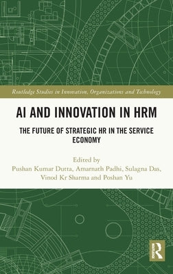 AI and Innovation in Hrm: The Future of Strategic HR in the Service Economy by Dutta, Pushan Kumar