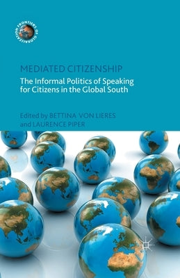 Mediated Citizenship: The Informal Politics of Speaking for Citizens in the Global South by Loparo, Kenneth A.