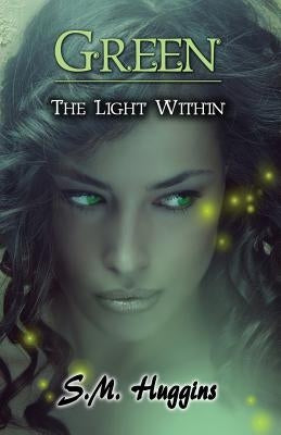 Green: The Light Within Book 2 by Huggins, S. M.